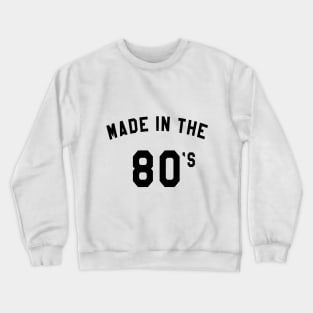 Made in the 80s Crewneck Sweatshirt